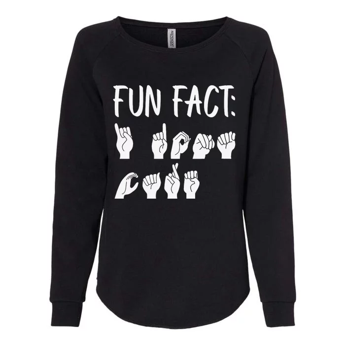 Funny ASL American Sign Language Fun Fact Womens California Wash Sweatshirt