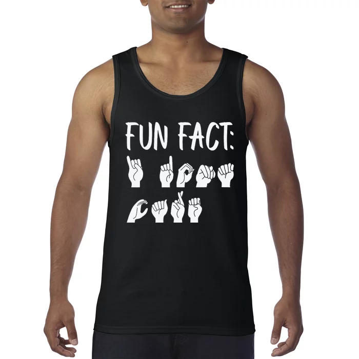 Funny ASL American Sign Language Fun Fact Tank Top