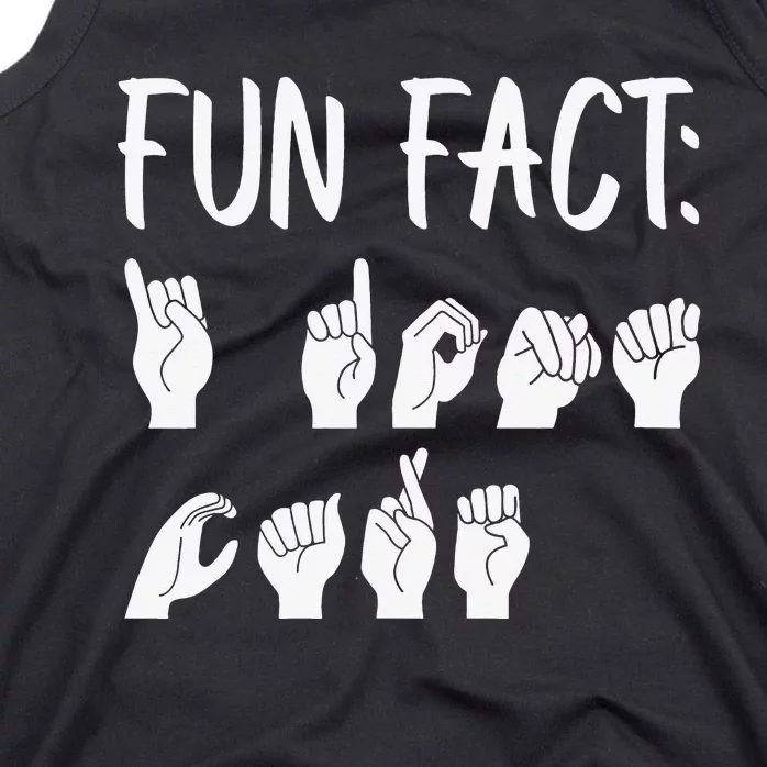 Funny ASL American Sign Language Fun Fact Tank Top