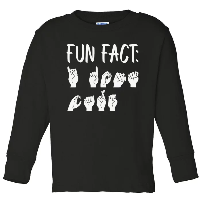 Funny ASL American Sign Language Fun Fact Toddler Long Sleeve Shirt