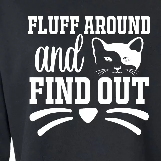 Fluff Around And Find Out Funny Cat Adult Humor Cropped Pullover Crew