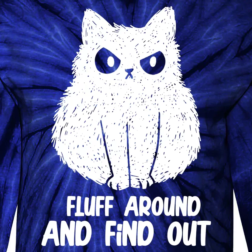 Fluff Around And Find Out Funny Cat Lover Tie-Dye Long Sleeve Shirt