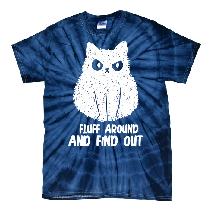 Fluff Around And Find Out Funny Cat Lover Tie-Dye T-Shirt