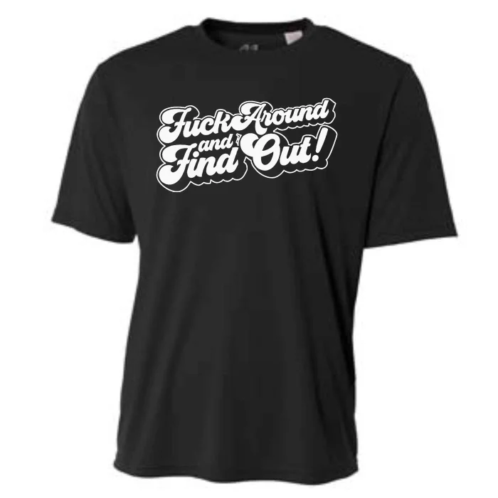 Fuck Around And Find Out Cooling Performance Crew T-Shirt