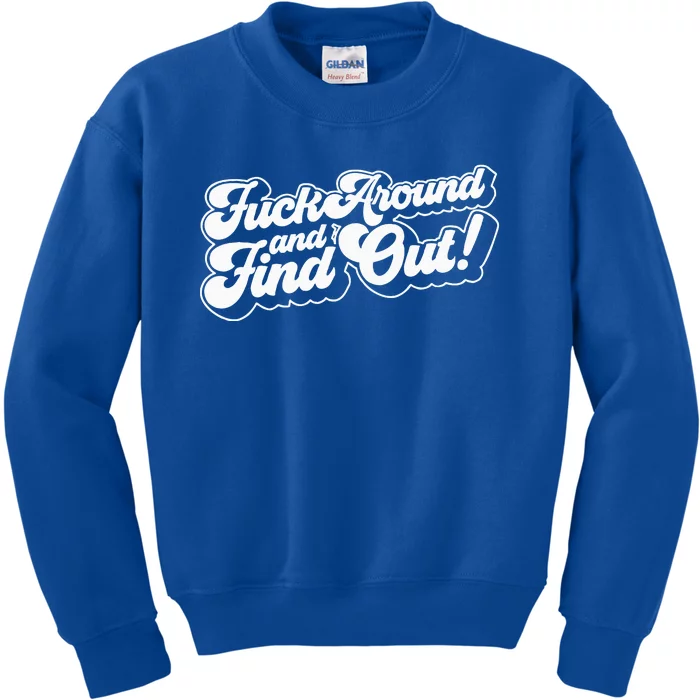 Fuck Around And Find Out Kids Sweatshirt