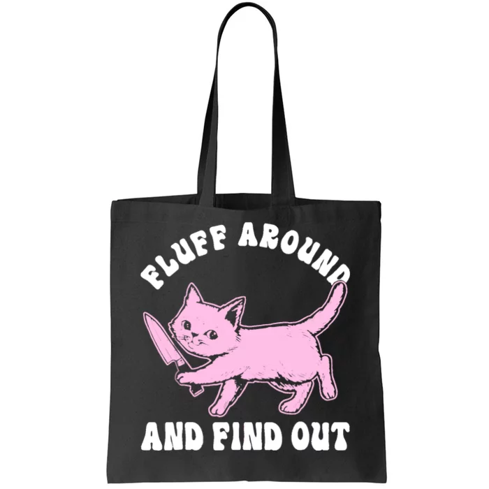 Fluff Around And Find Out For Cat Lovers Tote Bag