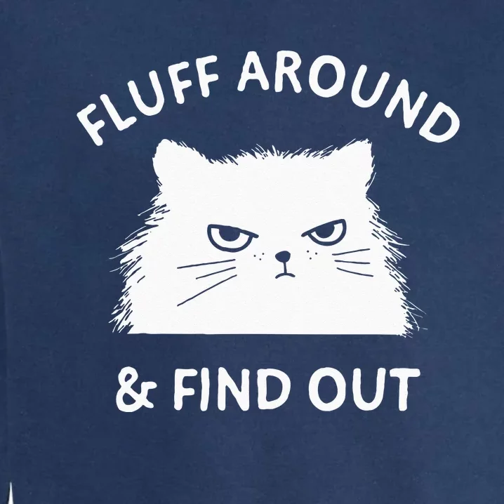 Fluff Around And Find Out Funny Cat Adult Humor Small Garment-Dyed Sweatshirt