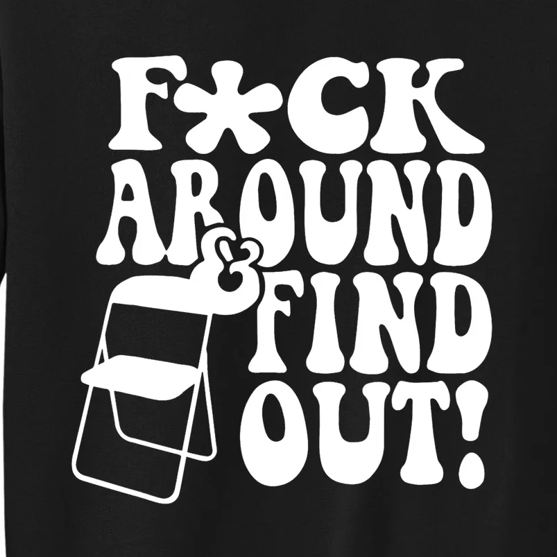 Fuck Around And Find Out Funny Sayings Folding Chair Sweatshirt