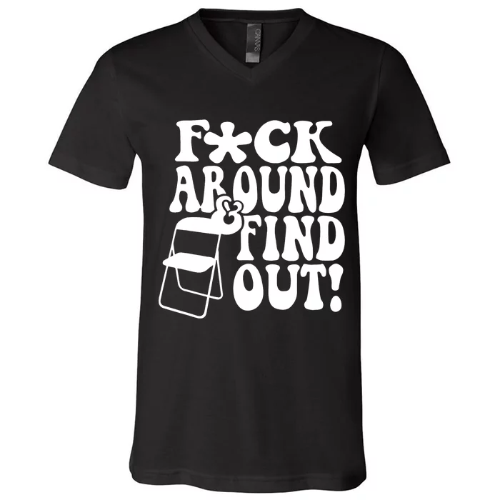 Fuck Around And Find Out Funny Sayings Folding Chair V-Neck T-Shirt