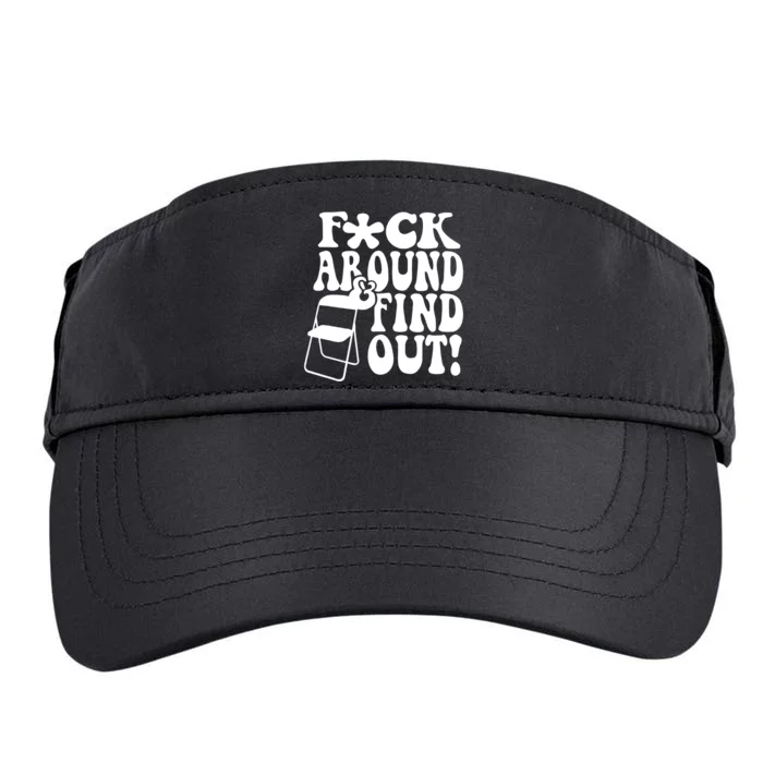 Fuck Around And Find Out Funny Sayings Folding Chair Adult Drive Performance Visor