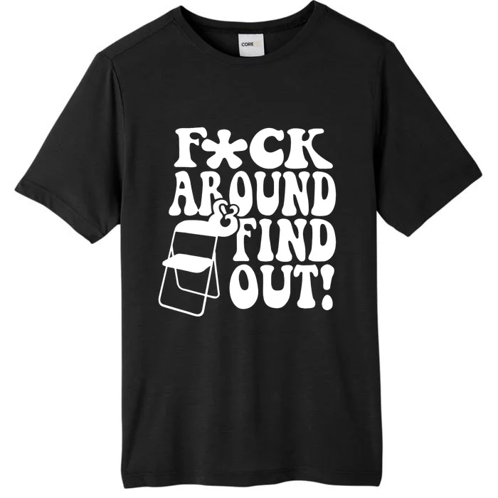 Fuck Around And Find Out Funny Sayings Folding Chair ChromaSoft Performance T-Shirt