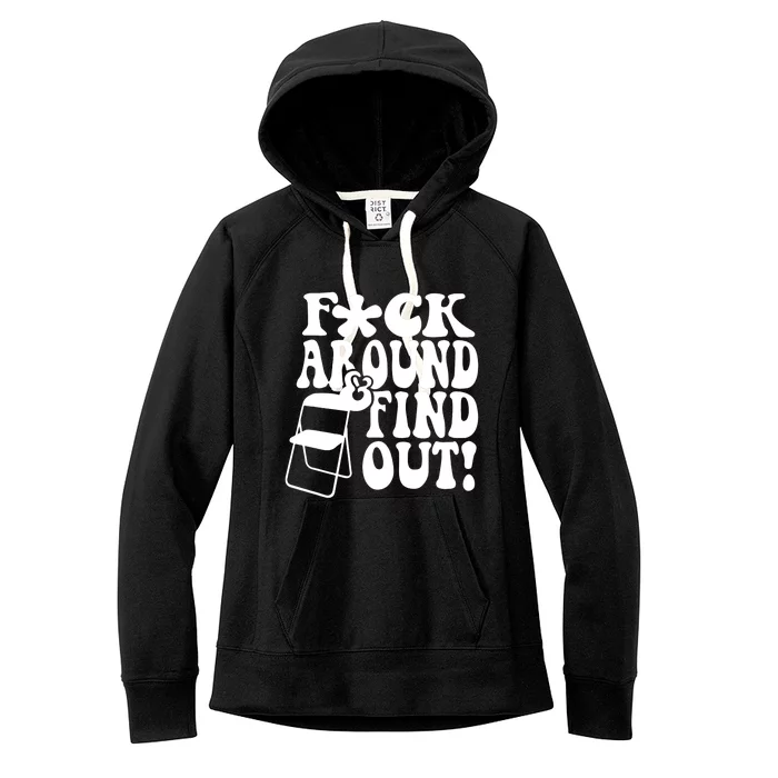 Fuck Around And Find Out Funny Sayings Folding Chair Women's Fleece Hoodie