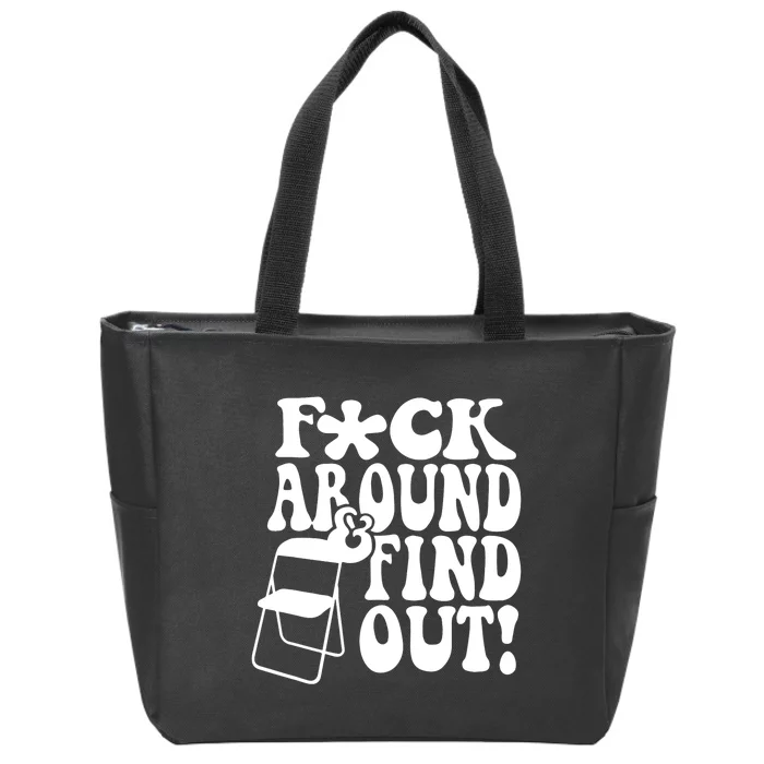 Fuck Around And Find Out Funny Sayings Folding Chair Zip Tote Bag