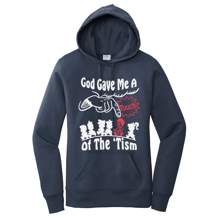 Funny Autism Appreciation God Gave Me A Touch Of The Tism Women's Pullover Hoodie