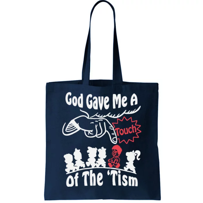 Funny Autism Appreciation God Gave Me A Touch Of The Tism Tote Bag