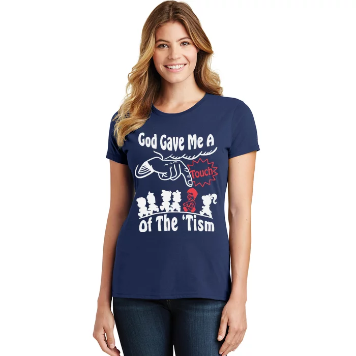 Funny Autism Appreciation God Gave Me A Touch Of The Tism Women's T-Shirt