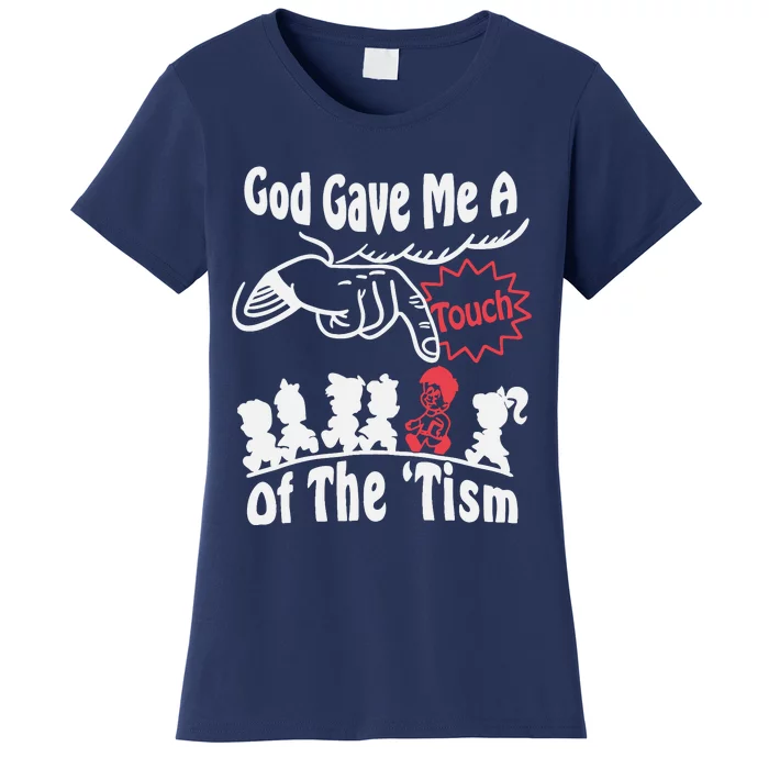 Funny Autism Appreciation God Gave Me A Touch Of The Tism Women's T-Shirt