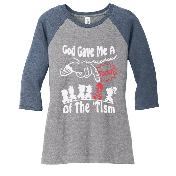 Funny Autism Appreciation God Gave Me A Touch Of The Tism Women's Tri-Blend 3/4-Sleeve Raglan Shirt