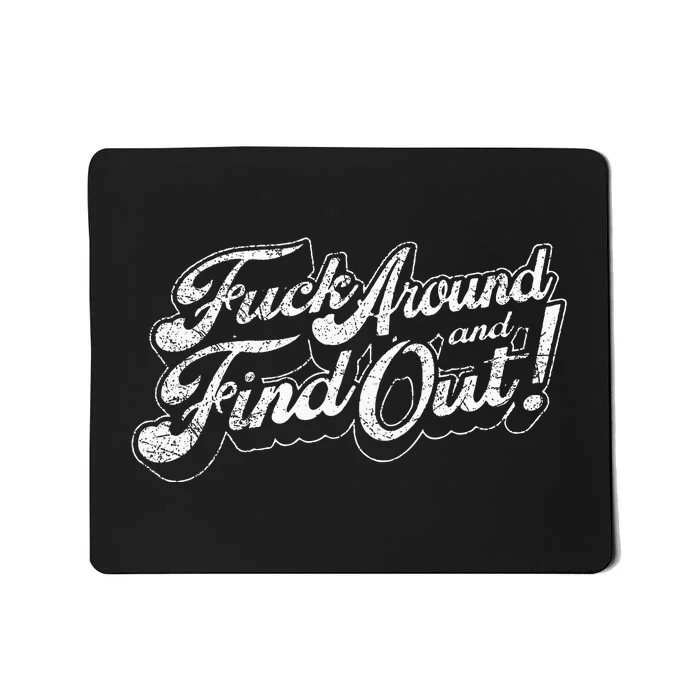 Fuck Around And Find Out Mousepad