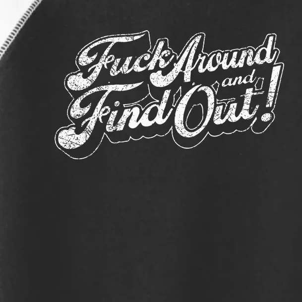 Fuck Around And Find Out Toddler Fine Jersey T-Shirt