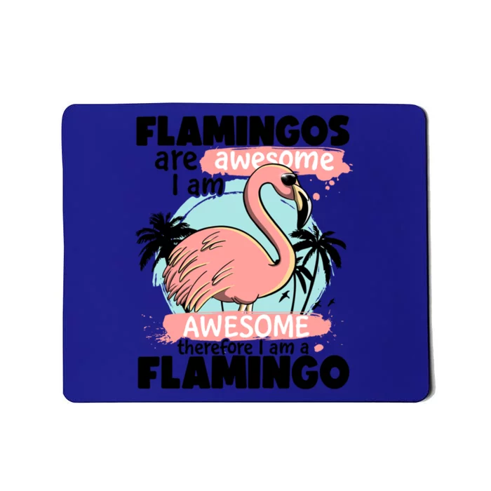 Flamingos Are Awesome I Am Awesome Funny Pink Flamingoes Gift Mousepad