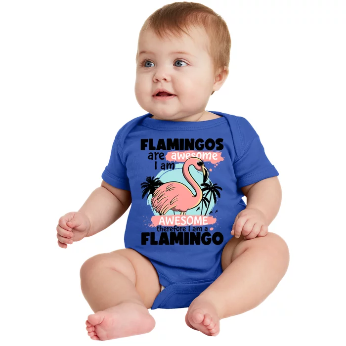 Flamingos Are Awesome I Am Awesome Funny Pink Flamingoes Gift Baby Bodysuit