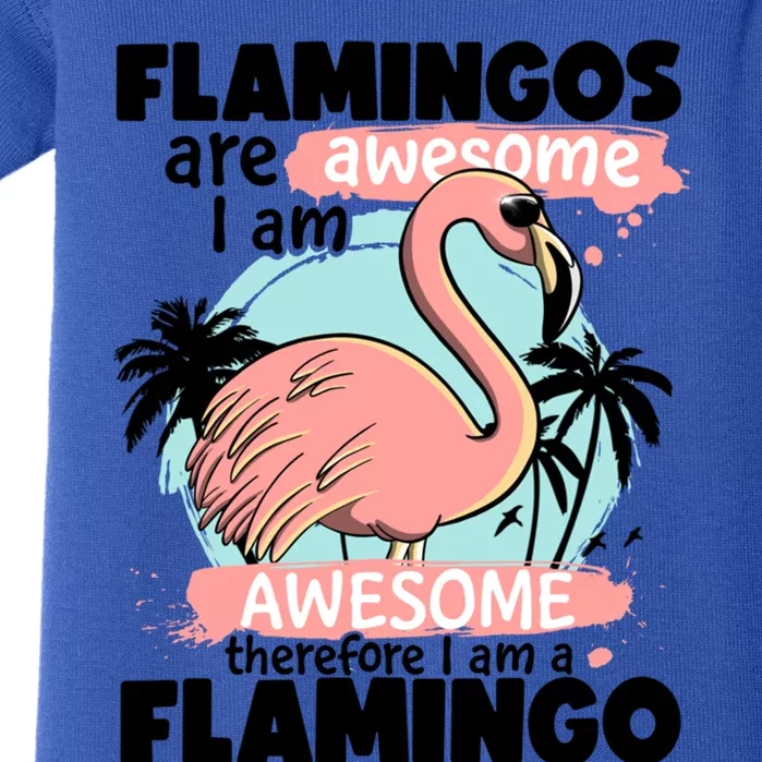 Flamingos Are Awesome I Am Awesome Funny Pink Flamingoes Gift Baby Bodysuit