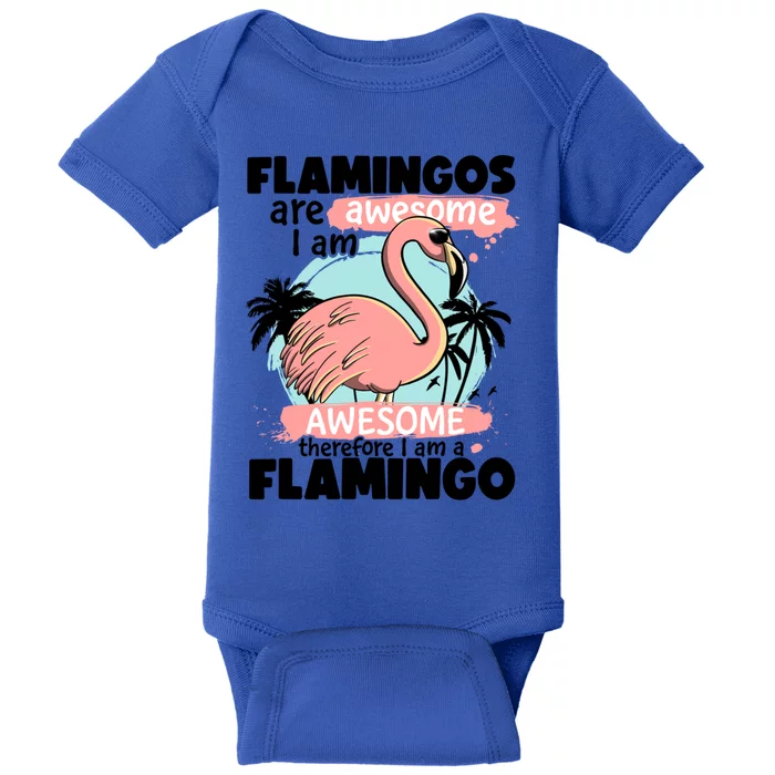 Flamingos Are Awesome I Am Awesome Funny Pink Flamingoes Gift Baby Bodysuit