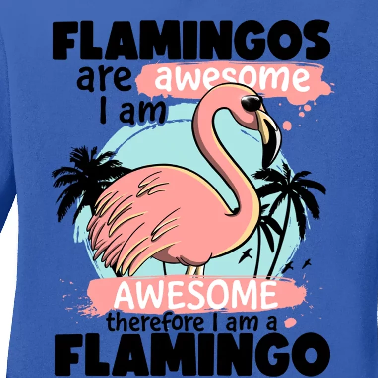 Flamingos Are Awesome I Am Awesome Funny Pink Flamingoes Gift Ladies Long Sleeve Shirt