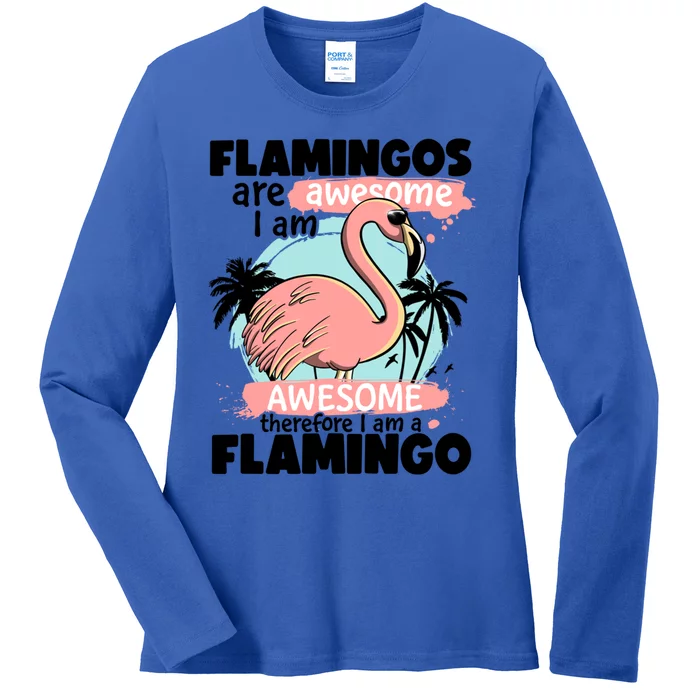 Flamingos Are Awesome I Am Awesome Funny Pink Flamingoes Gift Ladies Long Sleeve Shirt