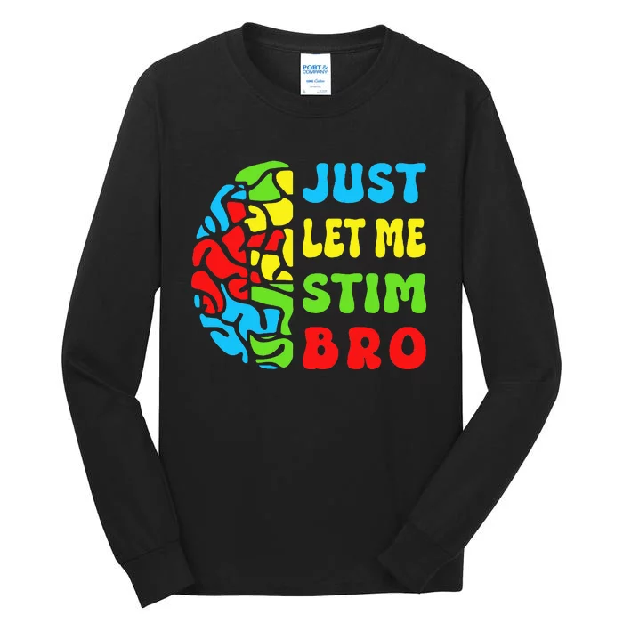 Funny Autism Awereness Neurodiversity Just Let Me Stim Bro Tall Long Sleeve T-Shirt