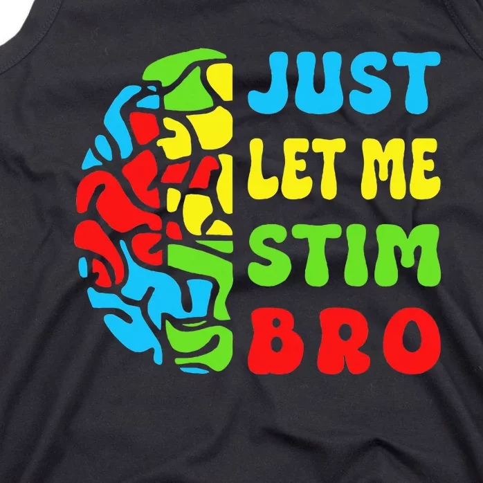 Funny Autism Awereness Neurodiversity Just Let Me Stim Bro Tank Top