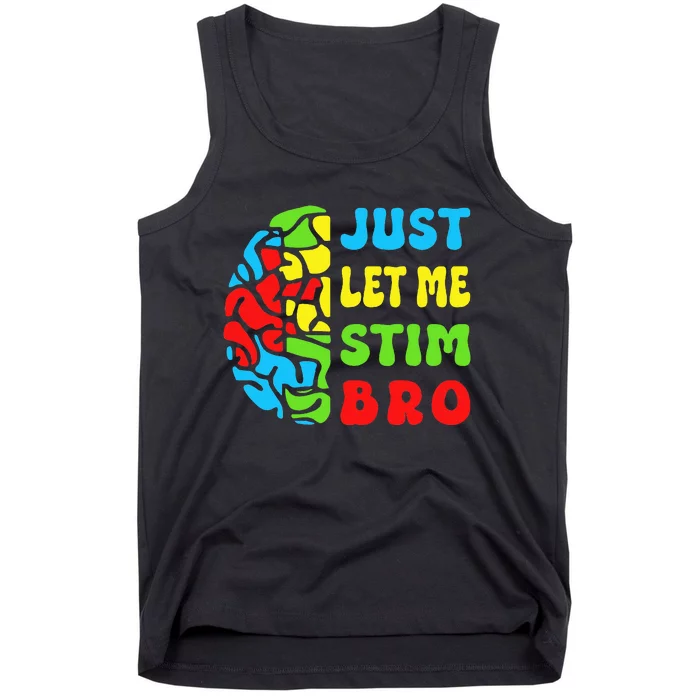 Funny Autism Awereness Neurodiversity Just Let Me Stim Bro Tank Top