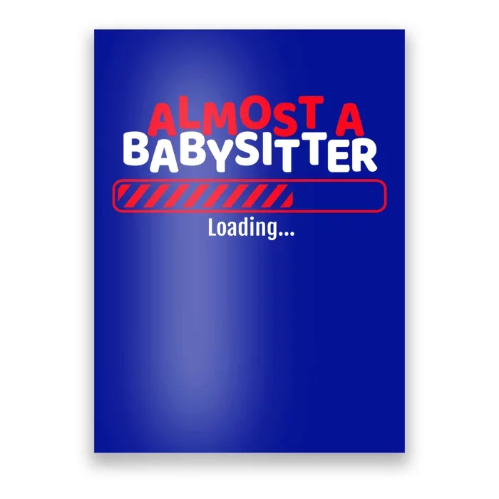 Funny Almost A Sitter Training To Be A Sitter Cute Gift Poster