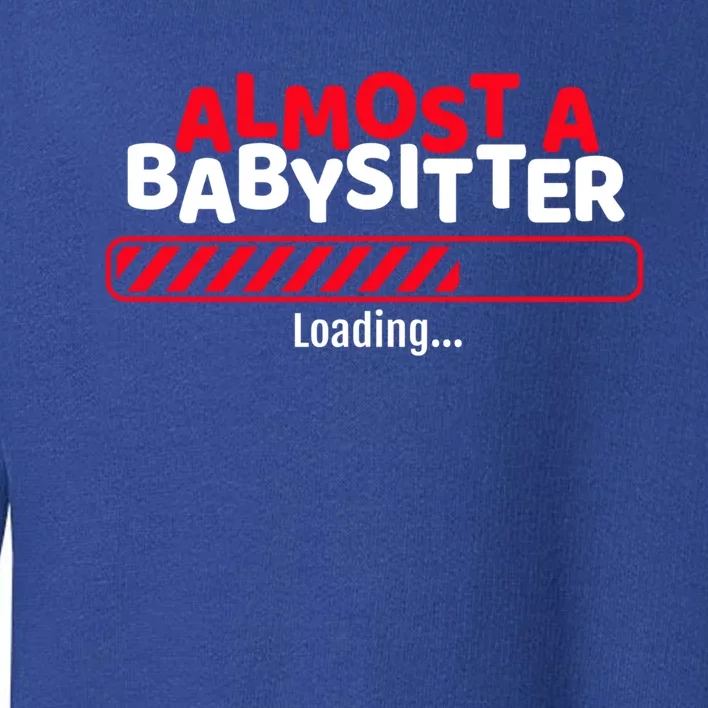 Funny Almost A Sitter Training To Be A Sitter Cute Gift Toddler Sweatshirt