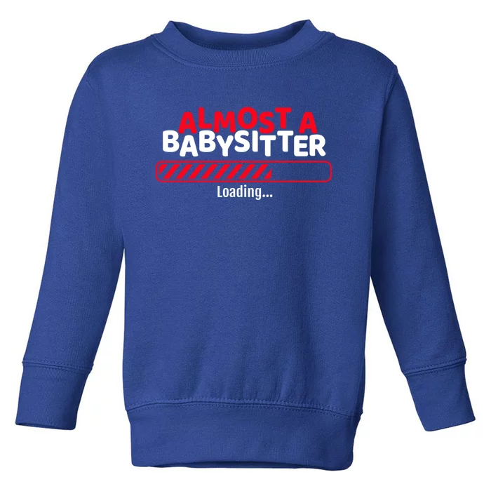 Funny Almost A Sitter Training To Be A Sitter Cute Gift Toddler Sweatshirt