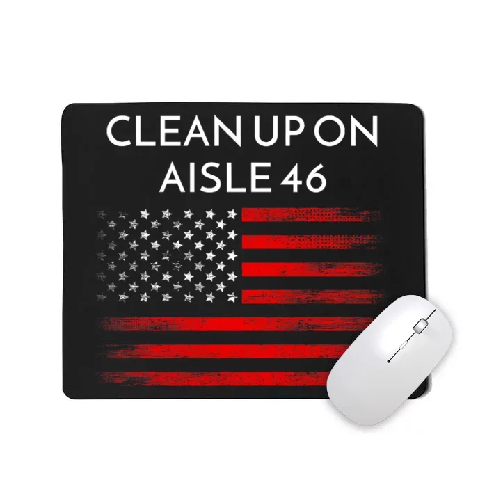 Funny Anti Biden Clean Up On Aisle 46 Impeach Biden Pro Trump 2024 Mousepad