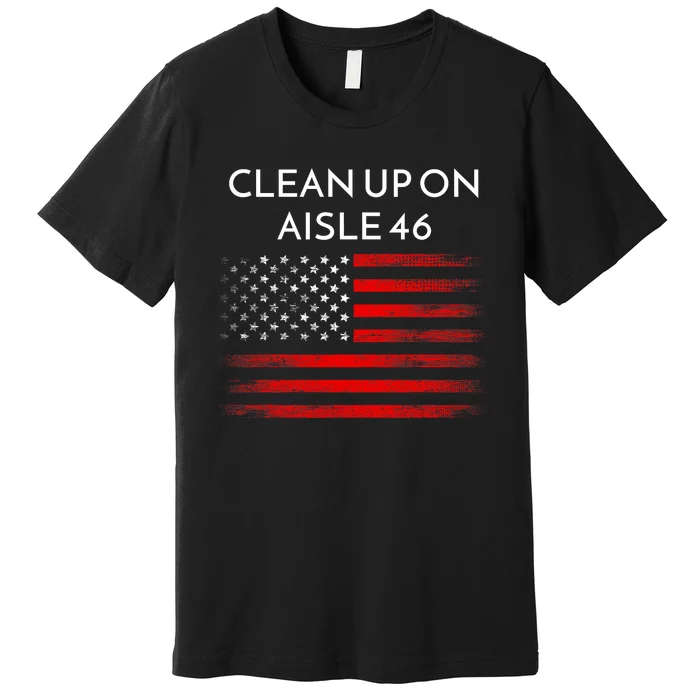 Funny Anti Biden Clean Up On Aisle 46 Impeach Biden Pro Trump 2024 Premium T-Shirt