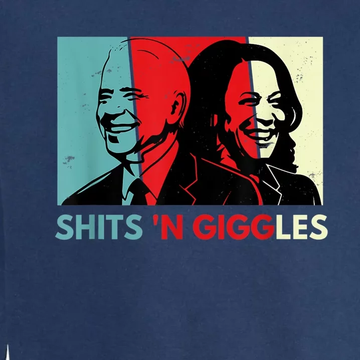 Funny Anti Biden Harris Shits 'N Giggles Political Gift Garment-Dyed Sweatshirt