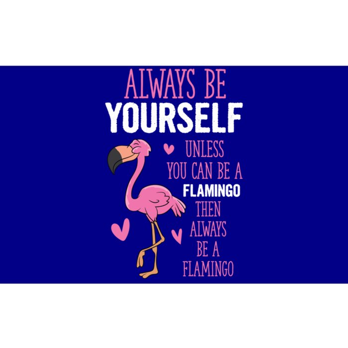 Flamingos Always Be Yourself Unless You Can Be A Flamingo Gift Bumper Sticker