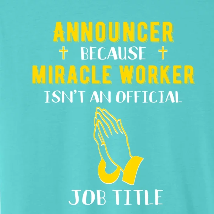 Funny Announcer Because Miracle Worker Isn't A Job Title Gif Gift ChromaSoft Performance T-Shirt