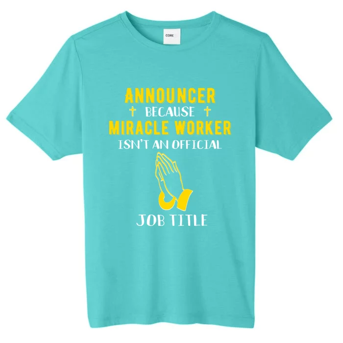 Funny Announcer Because Miracle Worker Isn't A Job Title Gif Gift ChromaSoft Performance T-Shirt