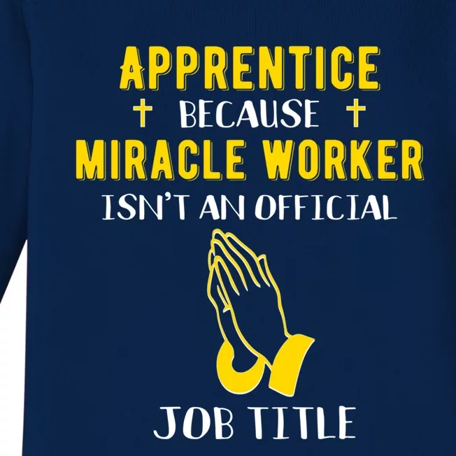 Funny Apprentice Because Miracle Worker Isn't A Job Title Gi Gift Baby Long Sleeve Bodysuit