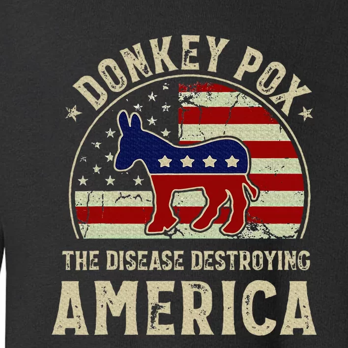 Funny Anti Biden Donkey Pox The Disease Destroying America Toddler Sweatshirt