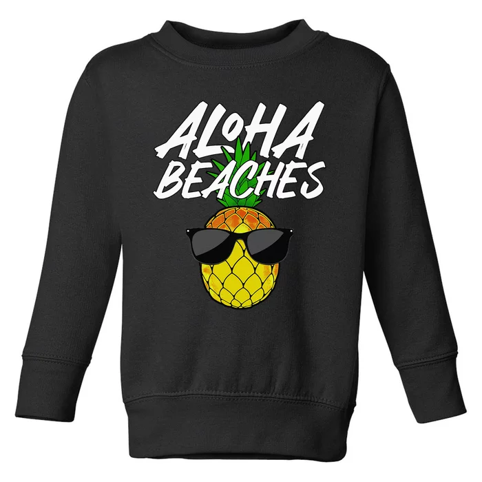 Funny Aloha Beaches Designs For Pineapple Hawaiian Toddler Sweatshirt