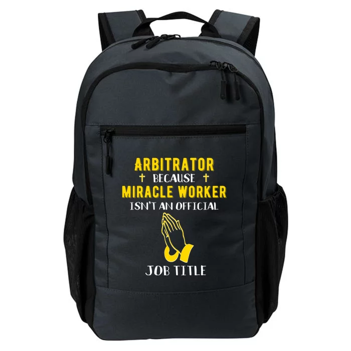 Funny Arbitrator Because Miracle Worker Isn't A Job Title Gi Gift Daily Commute Backpack