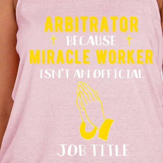 Funny Arbitrator Because Miracle Worker Isn't A Job Title Gi Gift Women's Knotted Racerback Tank