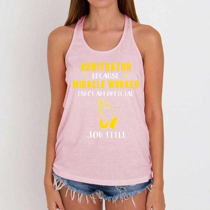 Funny Arbitrator Because Miracle Worker Isn't A Job Title Gi Gift Women's Knotted Racerback Tank