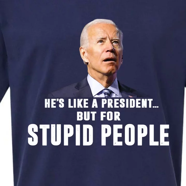 Funny Anti Biden He's Like A President But For Stupid People Sueded Cloud Jersey T-Shirt