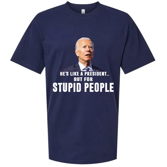 Funny Anti Biden He's Like A President But For Stupid People Sueded Cloud Jersey T-Shirt